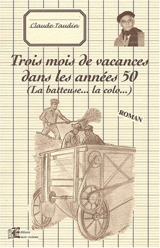 Trois mois de vacances dans les années 50 : (La batteuse... la colo...) 9782952929417