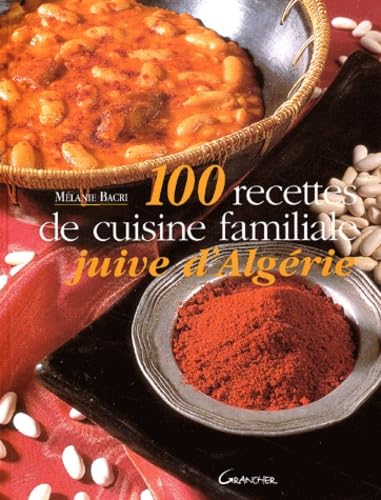 100 Recettes de cuisine familiale juive d'Algérie 9782733907405