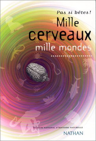 Mille cerveaux, milles mondes, pas si bêtes ! 9782092608364