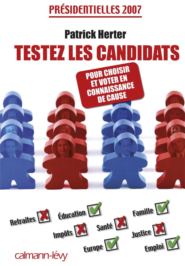 Testez les candidats - Pour choisir et voter en connaissance de cause: Présidentielles 2007 9782702137628