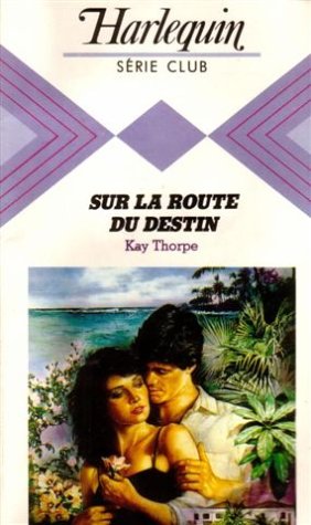 Sur la route du destin : Collection : Harlequin série club n° 424 9782280013154