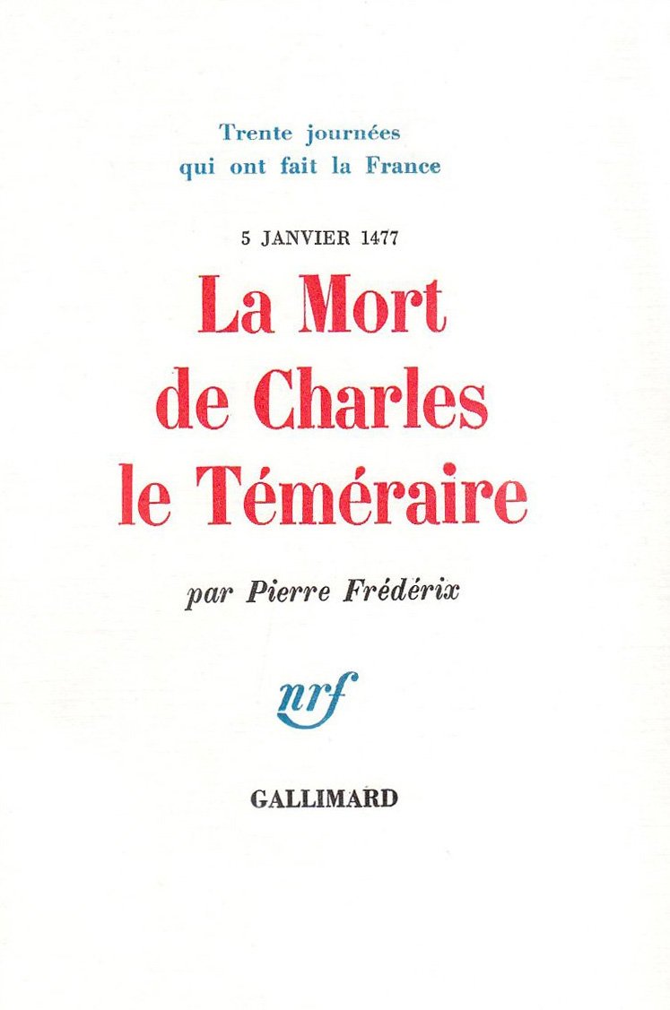 La Mort de Charles le Téméraire, 5 janvier 1477 9782070225507