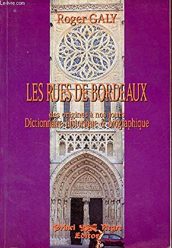Rues de Bordeaux : des origines à nos jours. Dictionnaire historique et biographique 9782905007469