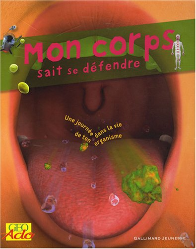 Mon corps sait se défendre: Une journée dans la vie de ton organisme 9782070552320