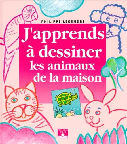 J'apprends à dessiner les animaux de la maison 9782215018902