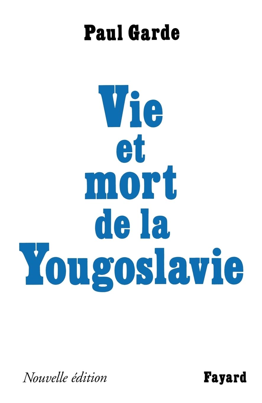 Vie et mort de la Yougoslavie 9782213605593