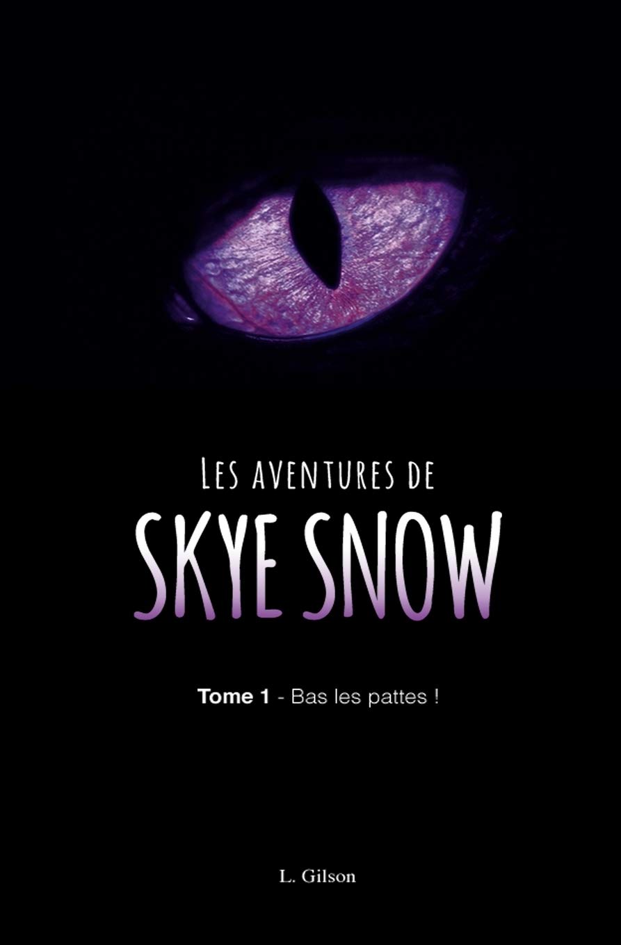 Les Aventures de Skye Snow: Tome 1: Bas les pattes! 9781537328799