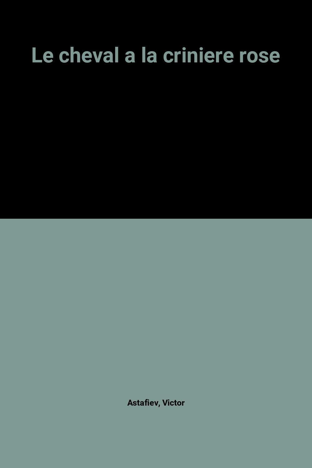 Cheval a la criniere rose (Le): - TRADUIT DU RUSSE - CASTOR POCHE SENIOR 9782081619104