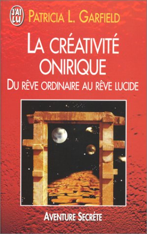 La Créativité onirique. Du rêve ordinaire au rêve lucide 9782290045169