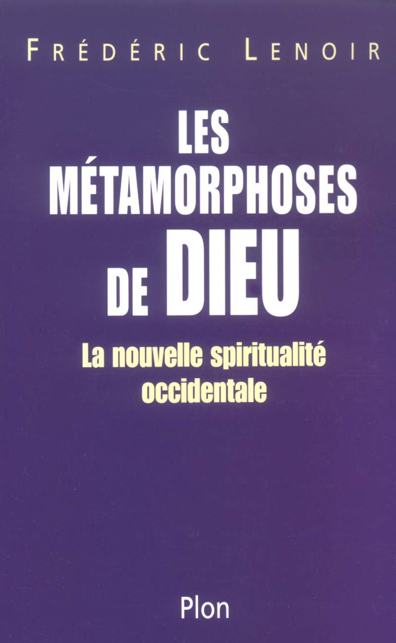 Les Métamorphoses de Dieu : La Nouvelle spiritualité occidentale 9782259194181