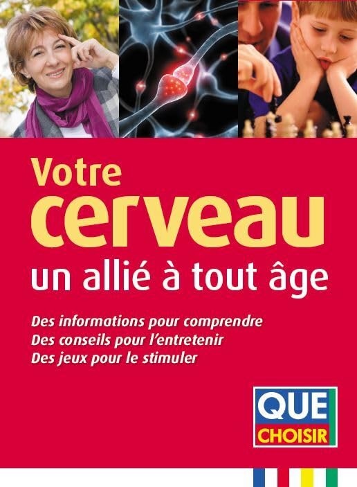 Votre cerveau, un allié à tout âge: Des informations pour comprendre, des conseils pour l'entretenir, des jeux... 9782953482768