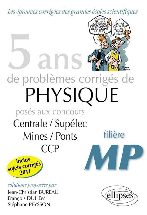 5 ans de problèmes corrigés de physique posés aux concours de Mines/Ponts/Centrale/Supélec CCP 2007-2011 9782729865757
