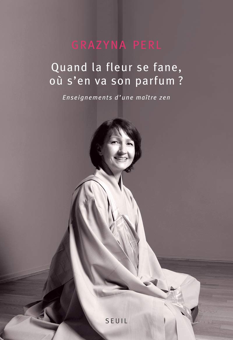 Quand la fleur se fane, où s'en va son parfum?: Enseignements d'une maître zen 9782020982986