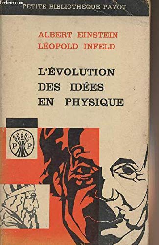 L'EVOLUTION DES IDEES EN PHYSIQUE - DES PREMIERS CONCEPTS AUX THEORIES DE LA RELATIVITE ET DES QUANTA 