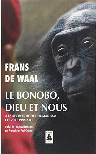 Le Bonobo, Dieu et nous: À la recherche de l'humanisme chez les primates 9782330048563