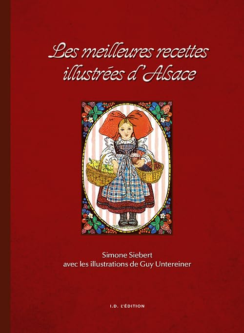 Les Meilleures recettes illustrées d'Alsace 9782367010359