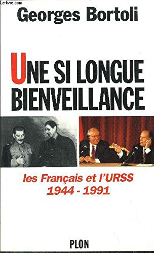 Une si longue bienveillance: Les Français et l'URSS, 1944-1991 9782259025683