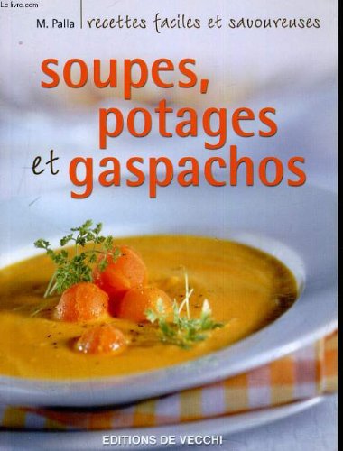 Soupes, potages et gaspachos. recettes faciles et savoureuses 9782732886190