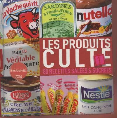 Les produits culte : 80 Recettes sallées et sucrées 9782298052183