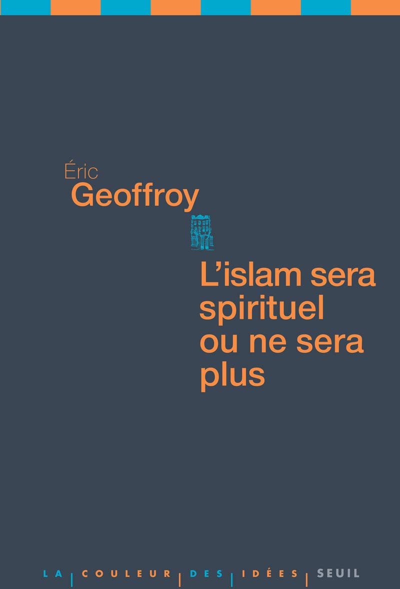 L'Islam sera spirituel ou ne sera plus 9782020969727