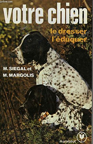 Votre chien : le dresser, l'eduquer 9782501001359