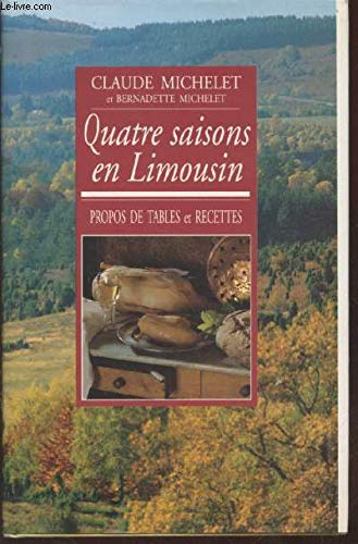 QUATRE SAISONS EN LIMOUSIN. PROPOS DE TABLES ET RECETTES. 9782286037970