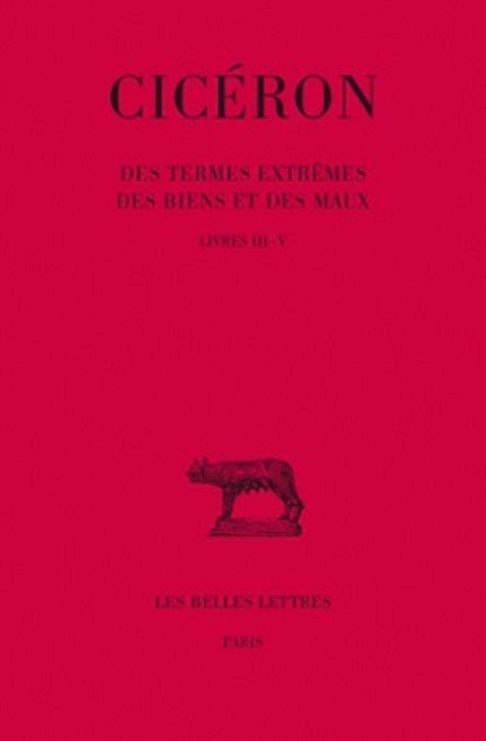 Des termes extrêmes des Biens et des Maux, tome 2 : Livres III-V 9782251010502