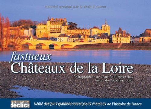 Fastueux Châteaux de la Loire 9782847681734