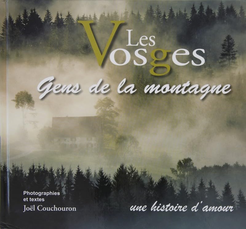Les Vosges: Gens de la montagne, une histoire d'amour 9782952279819