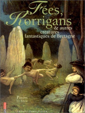 Fées, Korrigans et autres créatures fantastiques de bretagne 9782737323690