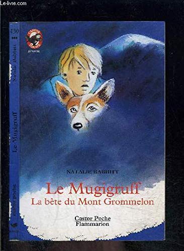 Mugigruff - la bete du mont grommelon (Le): - MYSTERE/POLICIER, JUNIOR DES 7/8 ANS 9782081640368