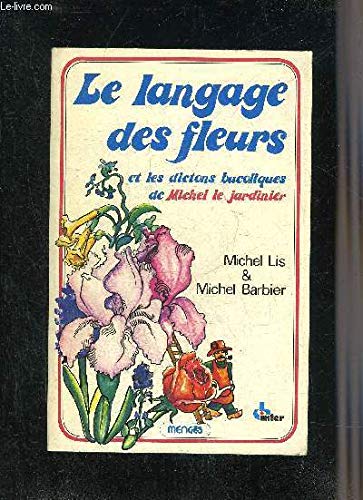 Le langage des fleurs et les dictons de Michel le jardinier 9782856200995