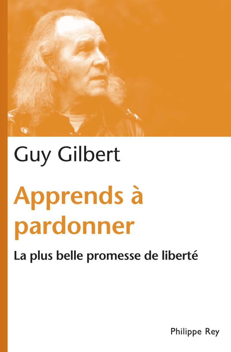 Apprends à pardonner. La plus belle promesse de liberté 9782848761626