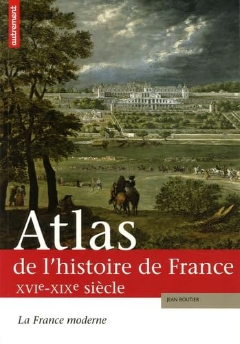 Atlas de l'histoire de France XVIe-XIXe 9782746707870