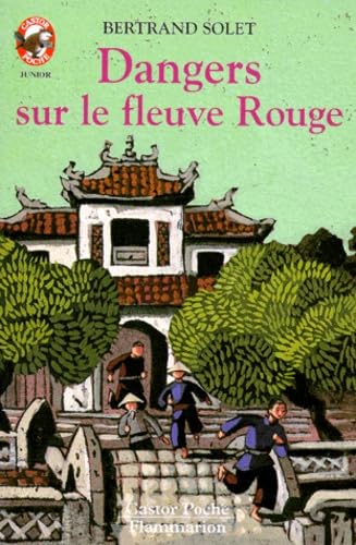 Dangers sur le fleuve rouge: - AVENTURE, JUNIOR DES 9/10ANS 9782081642966