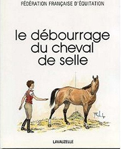 Le debourrage du cheval de selle 9782702500156