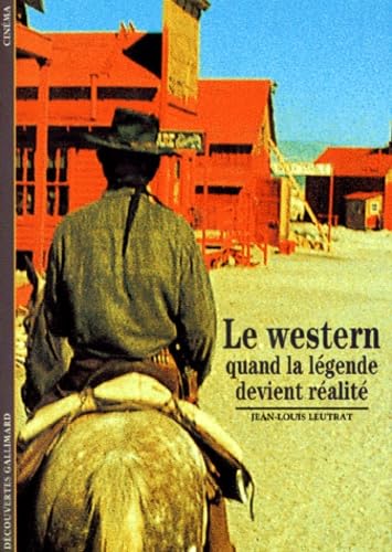 Le Western: Quand la légende devient réalité 9782070532223