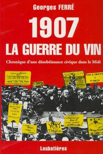 1907 La guerre du vin: Chronique d'une désobéissance civique dans le Midi 9782862662619