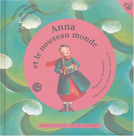 Anna et le nouveau monde (un conte pour découvrir l'accordéon) +CD 9782742751204