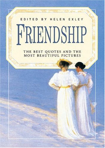 Friendship: The Best Quotes and the Most Beautiful Pictures 9781850156222