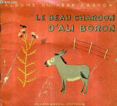 LE BEAU CHARDON D'ALI BORON - COLLECTION ALBUMS DU PERE CASTOR. 