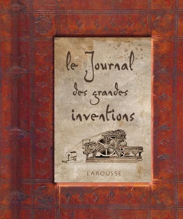 Le journal des grandes inventions 9782035852854