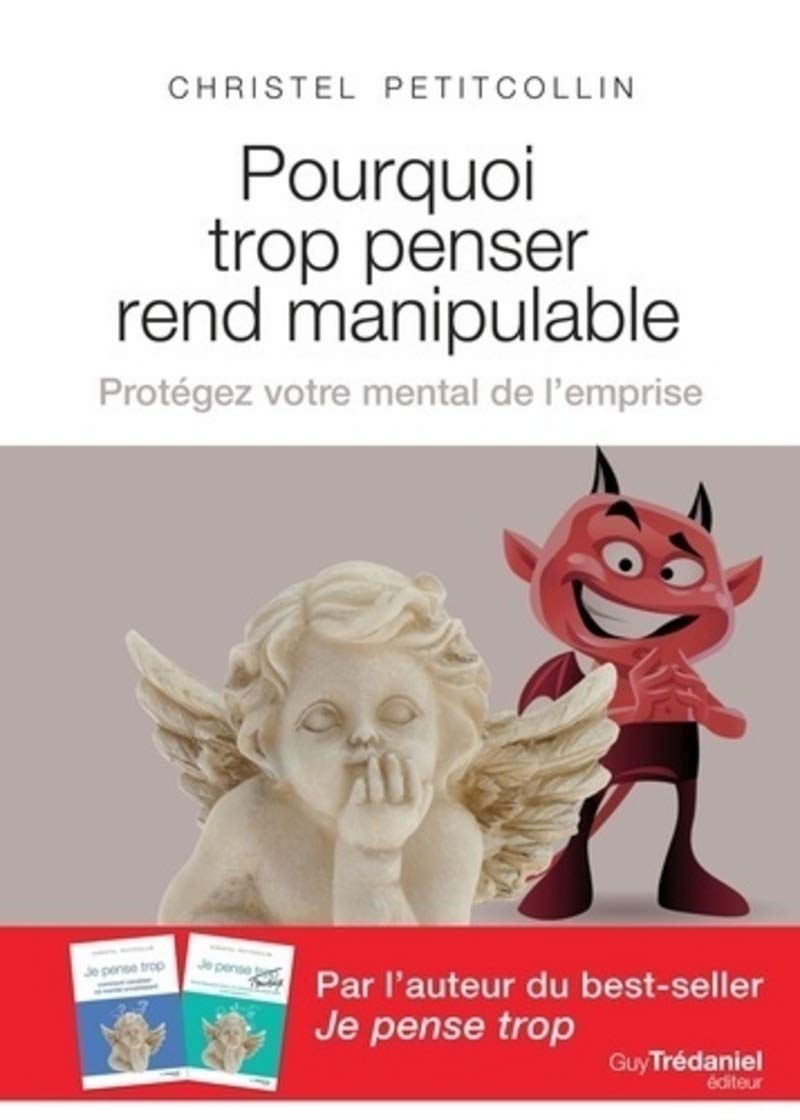 Pourquoi trop penser rend manipulable - Protégez vtre mental de l'emprise 9782813215239