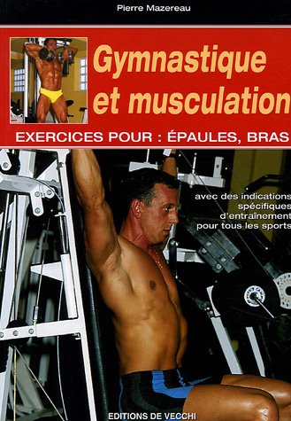 Gymnastique et musculation: Exercices pour : épaules, bras 9782732886381