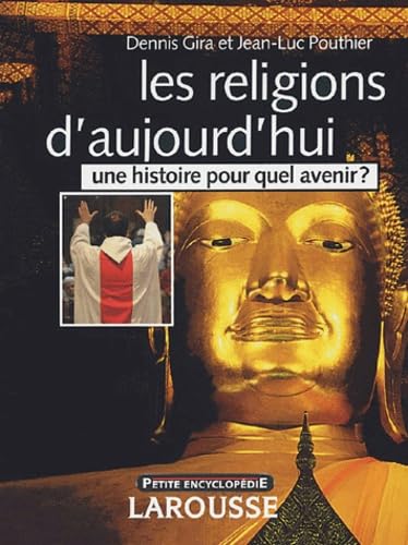 Les religions d'aujourd'hui: Une histoire pour quel avenir ? 9782035751713