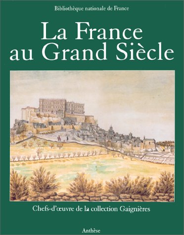 La France au Grand siècle: Chefs-d'oeuvre de la collection Gaignières 9782904420986