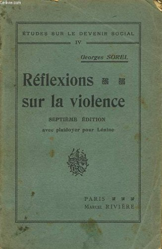 REFLEXIONS SUR LA VIOLENCE. 7e EDITION AVEC PLAIDOYER POUR LENINE. 