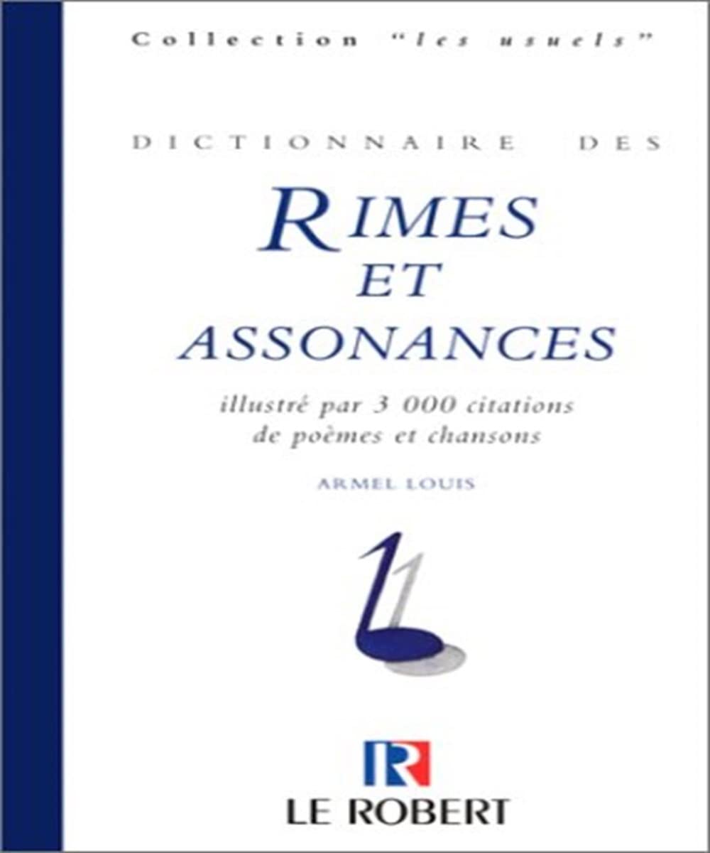 Dictionnaire des rimes et assonances: Illustré par 3000 citations de poèmes et chansons 9782850363009