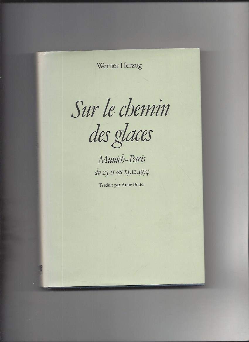 Sur le chemin des glaces : Munich-Paris du 23-11 au 14-12-1974 (Bibliothèque allemande) 9782010062353