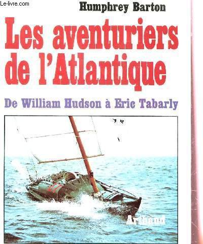 Les aventuriers de l'Atlantique : De William Hudson à Eric Tabarly 9782700301359